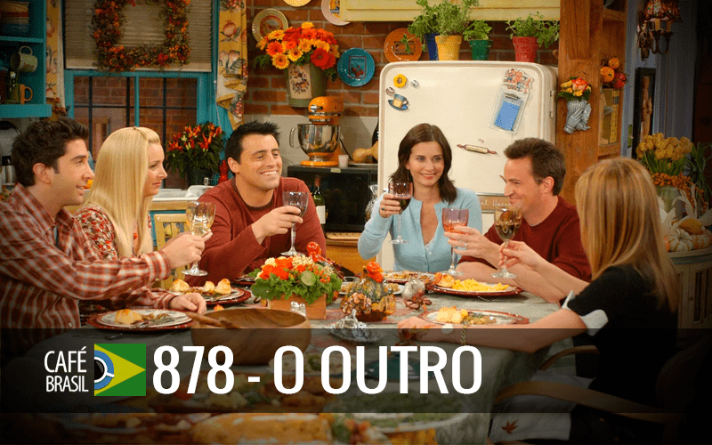 Café Brasil 878 – O outro - Café Brasil